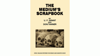 The Medium'S Scrapbook by U.F. Grant