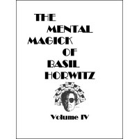 The Mental Magick Of Basil Horwitz Volume 4 by Basil Horwitz