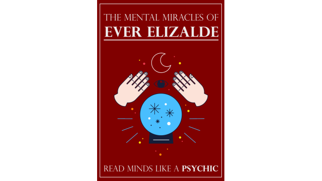 The Mental Miracles Of Ever Elizalde