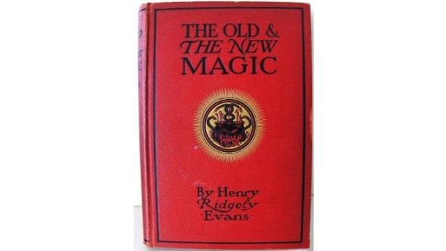 The Old And The New Magic by Henry Ridgely Evans