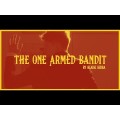 The One Armed Bandit by Blaise Serra The One Armed Bandit by Blaise Serra