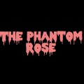 The Phantom Rose by Tony Jackson The Phantom Rose by Tony Jackson
