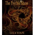 The Psychic Show by Luca Volpe The Psychic Show by Luca Volpe