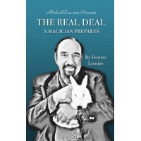 The Real Deal - A Magician Prepares by Dennis Loomis