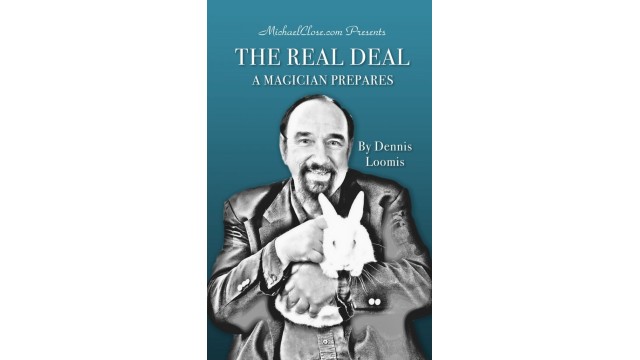 The Real Deal - A Magician Prepares by Dennis Loomis