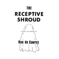 The Receptive Shroud by Ken De Courcy