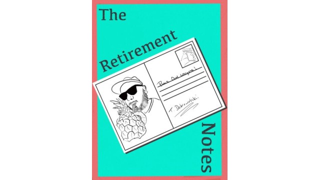 The Retirement Notes by Tom Dobrowolski