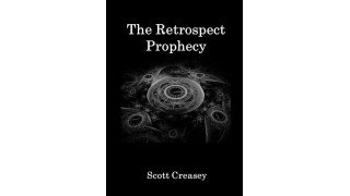 The Retrospect Prophecy by Scott Creasey