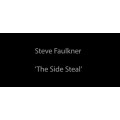 The Side Steal by Steve Faulkner The Side Steal by Steve Faulkner