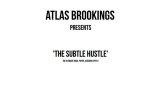 The Subtle Hustle by Atlas Brookings