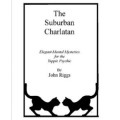 The Suburban Charlatan by John Riggs The Suburban Charlatan by John Riggs