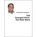 The Svengali Pitch: The Real Work by Don Driver The Svengali Pitch: The Real Work by Don Driver