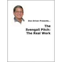 The Svengali Pitch: The Real Work by Don Driver