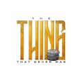 The Thing That Never Was The Thing That Never Was