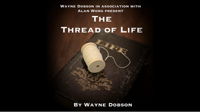 The Thread Of Life (Video+Pdf) by Wayne Dobson & Alan Wong