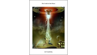 The Truth Is Out There by Art Vanderlay