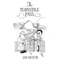 The Turnstile Pass by Ian Baxter The Turnstile Pass by Ian Baxter