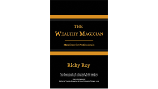 The Wealthy Magician: Manifesto For Professionals by Richy Roy