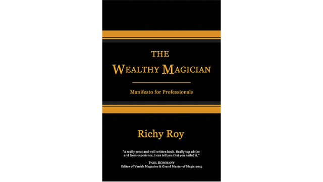 The Wealthy Magician: Manifesto For Professionals by Richy Roy