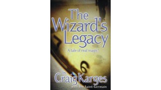 The Wizard's Legacy - A Tale Of Real Magic by Craig Karges