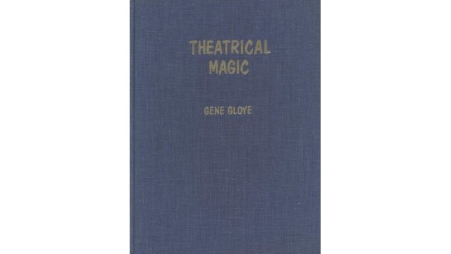 Theatrical Magic by Eugene E. Gloye