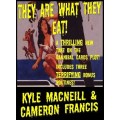They Are What They Eat by Kyle Macneill & Cameron Francis They Are What They Eat by Kyle Macneill & Cameron Francis
