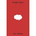 Thought Space by Eric Stevens Thought Space by Eric Stevens