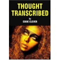Thought Transcribed by Eddie Clever Thought Transcribed by Eddie Clever
