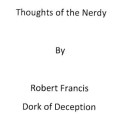 Thoughts Of The Nerdy by Robert Francis Thoughts Of The Nerdy by Robert Francis