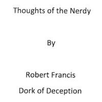 Thoughts Of The Nerdy by Robert Francis