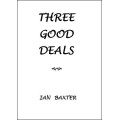 Three Good Deals by Ian Baxter Three Good Deals by Ian Baxter