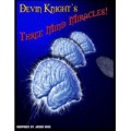 Three Mind Miracles by Devin Knight Three Mind Miracles by Devin Knight