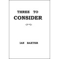 Three To Consider by Ian Baxter