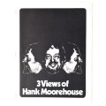 Three Views Of Hank Moorehouse, Inscribed And Signed by Hank Moorehouse Three Views Of Hank Moorehouse, Inscribed And Signed by Hank Moorehouse