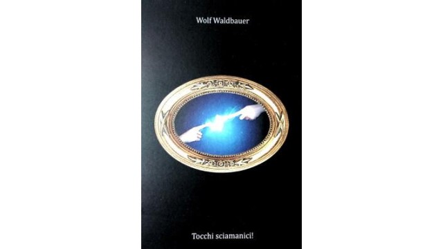 Tocchi Sciamanici by Wolf Waldbauer