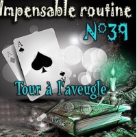 Tour A l'aveugle (Impensable Routine N 39) by Lepetitmagicien