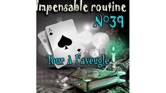 Tour A laveugle (Impensable Routine N 39) by Lepetitmagicien