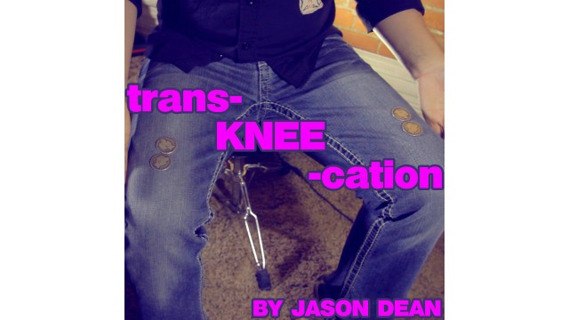 Transkneecation by Jason Dean