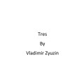Tres by Vladimir Zyuzin