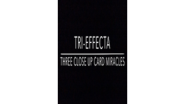 Tri-Effecta: Three Close Up Card Miracles by Cameron Francis