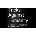 Tricks Against Humanity by Seymour B. Tricks Against Humanity by Seymour B.