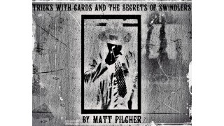 Tricks With Cards & The Secrets Of Swindlers by Matt Pilcher