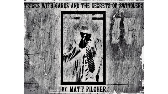 Tricks With Cards & The Secrets Of Swindlers by Matt Pilcher