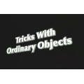 Tricks With Ordinary Objects by Tony Hassini Tricks With Ordinary Objects by Tony Hassini