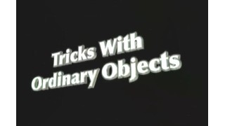 Tricks With Ordinary Objects by Tony Hassini