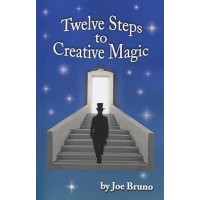 Twelve Steps To Creative Magic by Joe Bruno