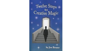 Twelve Steps To Creative Magic by Joe Bruno