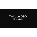 Twist On D&D Flourish by Dameon Twist On D&D Flourish by Dameon