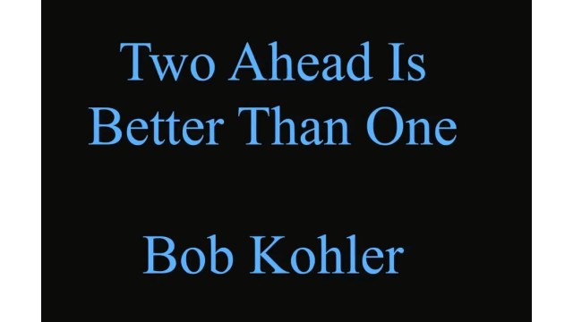 Two Ahead Is Better Than One by Bob Kohler