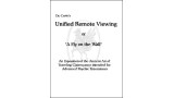 Unified Remote Viewing: A Fly On The Wall by Bob Cassidy